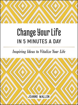 Change Your Life in 5 Minutes a Day Online now