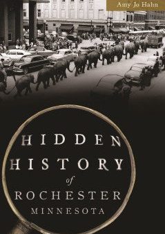 Hidden History of Rochester, Minnesota Online