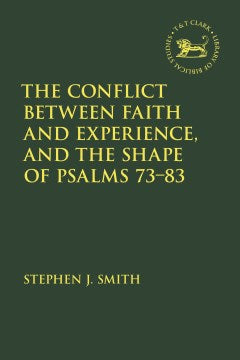 The Conflict Between Faith and Experience, and the Shape of Psalms 73-83 Discount