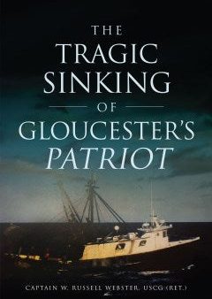 The Tragic Sinking of Gloucester s Patriot Supply