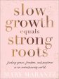 Slow Growth Equals Strong Roots Discount